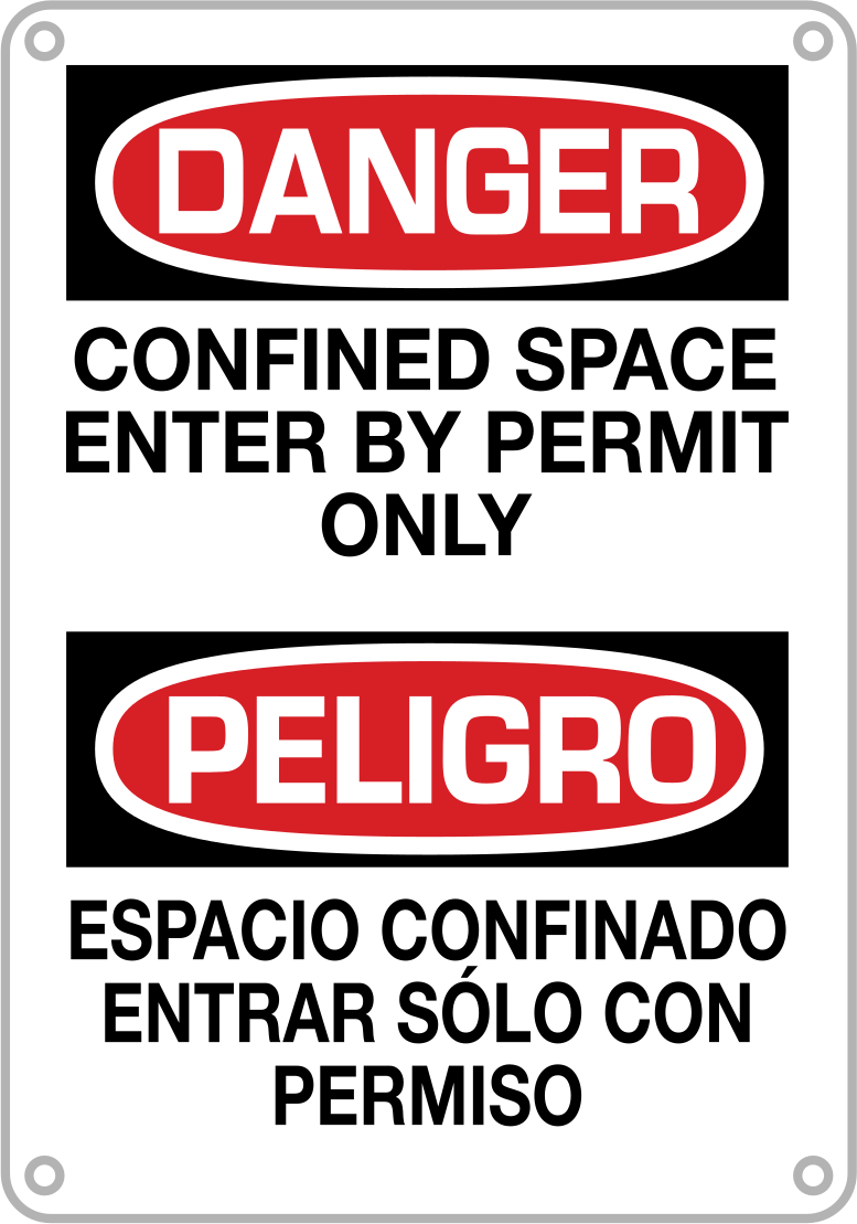 Danger—Confined

Space Enter by

Permit

Only/Peligro—Espacio

Confinado Entrar

So´lo Con Permiso
